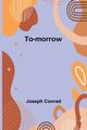 To-morrow, Conrad Joseph