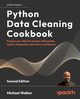 Python Data Cleaning Cookbook - Second Edition, Walker Michael