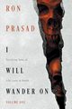 I WILL WANDER ON, Prasad Ron