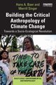 Building the Critical Anthropology of Climate Change, Baer Hans A.