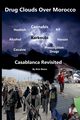 Drug Clouds Over Morocco - Casablanca Revisited, Blaine Rick