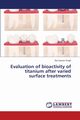 Evaluation of Bioactivity of Titanium After Varied Surface Treatments, Singh Raj Gaurav