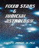 Fixed Stars and Judicial Astrology, Noonan George C.