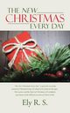 The New Christmas Every Day, R. S. Ely