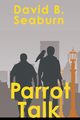 Parrot Talk, Seaburn David B.