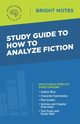 Study Guide to How to Analyze Fiction, Intelligent Education