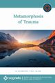 Metamorphosis of Trauma, Moore Alice