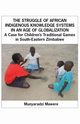 The Struggle of African Indigenous Knowledge Systems in an Age of Globalization. a Case for Children S Traditional Games in South-Eastern Zimbabwe, Mawere Munyaradzi