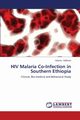 HIV Malaria Co-Infection in Southern Ethiopia, Addissie Adamu