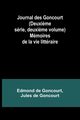 Journal des Goncourt (Deuxi?me srie, deuxi?me volume); Mmoires de la vie littraire, Goncourt Edmond de