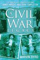 A Civil War Legacy, Byrd Marvin J.