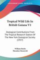 Tropical Wild Life In British Guiana V1, Beebe William