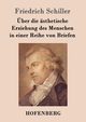 ber die sthetische Erziehung des Menschen in einer Reihe von Briefen, Schiller Friedrich