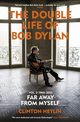 The Double Life of Bob Dylan Volume 2: 1966-2021, Heylin Clinton
