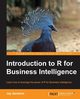 Introduction to R for Business Intelligence, Gendron Jay