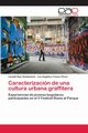 Caracterizacin de una cultura urbana graffitera, Daz Santamara Lisseth
