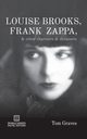 Louise Brooks, Frank Zappa, & Other Charmers & Dreamers, Graves Tom