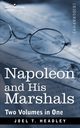 Napoleon and His Marshals (Two Volumes in One), Headley Joel T.