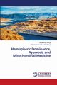 Hemispheric Dominance, Ayurveda and Mitochondrial Medicine, Kurup Ravikumar