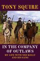 IN THE COMPANY OF OUTLAWS, SQUIRE TONY