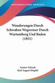 Wanderungen Durch Schwaben Wegweiser Durch Wurtemberg Und Baden (1851), Schwab Gustav