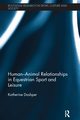 Human-Animal Relationships in Equestrian Sport and Leisure, Dashper Katherine