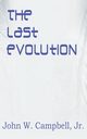 The Last Evolution, Campbell John W. Jr.