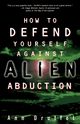 How to Defend Yourself Against Alien Abduction, Druffel Ann