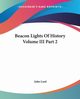 Beacon Lights Of History Volume III Part 2, Lord John