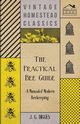 The Practical Bee Guide - A Manual Of Modern Beekeeping, Digges J. G.