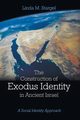 The Construction of Exodus Identity in Ancient Israel, Stargel Linda M.