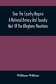 Does The Country Require A National Armory And Foundry West Of The Allegheny Mountains ; If It Does, Where Should They Be Located?, Wilkins William