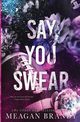 Say You Swear, Brandy Meagan