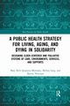A Public Health Strategy for Living, Aging and Dying in Solidarity, Morrissey Mary Beth