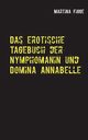 Das erotische Tagebuch der Nymphomanin und Domina Annabelle, Figge Martina