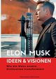 Elon Musk - Ideen & Visionen, Selchow Hermann
