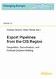 Export Pipelines from the CIS Region. Geopolitics, Securitization, and Political Decision-Making, 