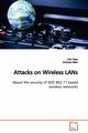 Attacks on Wireless LANs  About the security of IEEE 802.11 based wireless networks, Tews Erik