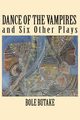 Dance of the Vampires and Six Other Plays, Butake Bole