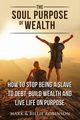 The Soul Purpose of Wealth, Robinson Mark