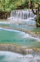 Living to Live Again, Williams Susan R