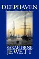 Deephaven and Selected Stories and Sketches by Sarah Orne Jewett, Fiction, Romance, Literary, Jewett Sarah Orne