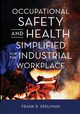 Occupational Safety and Health Simplified for the Industrial Workplace, Spellman Frank R.