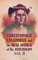 Christopher Columbus And The New World Of His Discovery Vol. 8, Young Filson