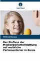 Der Einfluss der Medienberichterstattung auf weibliche Parlamentarier in Kenia, Barasa Mildred