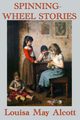 Spinning-Wheel Stories, Alcott Louisa May