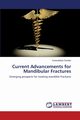 Current Advancements for Mandibular Fractures, Soodan Kanwaldeep