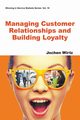 MANAGING CUSTOMER RELATIONSHIPS AND BUILDING LOYALTY, JOCHEN WIRTZ