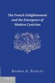 The French Enlightenment and the Emergence of Modern Cynicism, Stanley Sharon A.