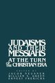 Judaisms and Their Messiahs at the Turn of the Christian Era, 